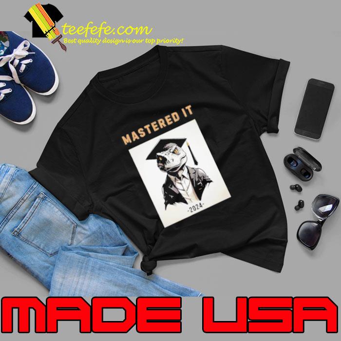 Masters Degree Graduation 2024 Mastered It Shirt