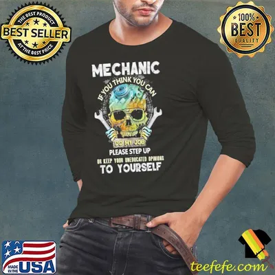 Mechanic if you think you can do my job please step up skull shirt