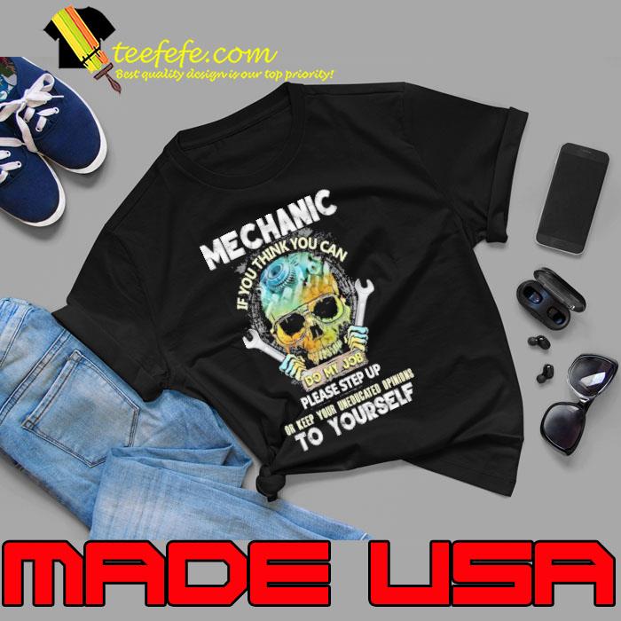 Mechanic if you think you can do my job please step up skull s Unisex Mechanic if you think you can do my job please step up skull s Unisex