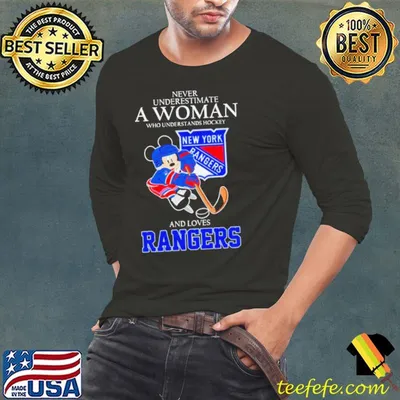 Mickey never underestimate a woman who understands hockey and loves New York Rangers shirt