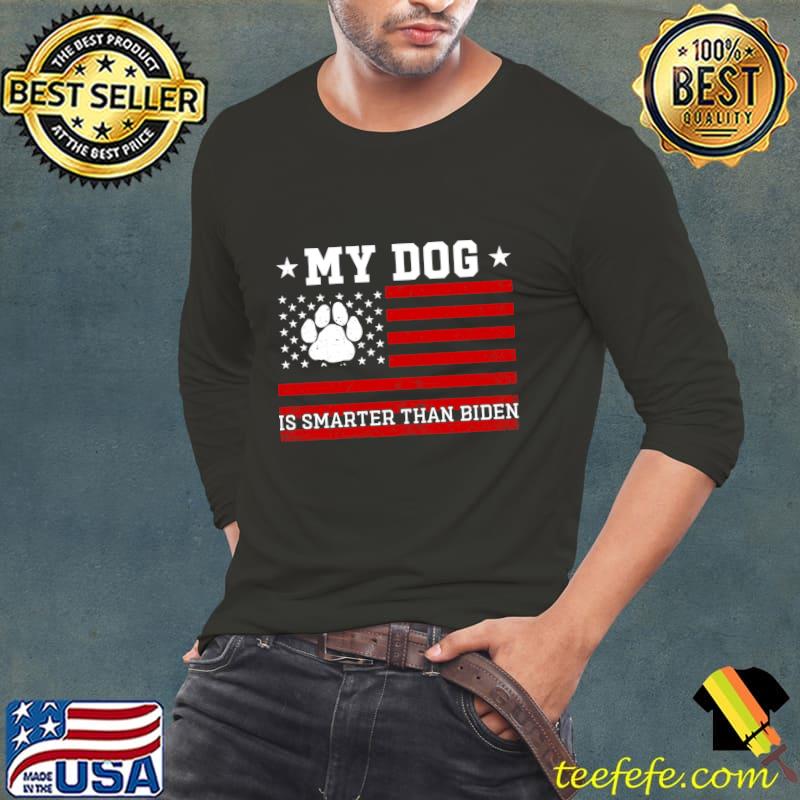 My dog is smarter than biden american paw dog stars T-Shirt Long Sleeve Tee My dog is smarter than biden american paw dog stars T-Shirt Long Sleeve Tee