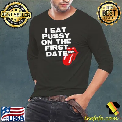 Myab I Eat Pussy On The First Date shirt