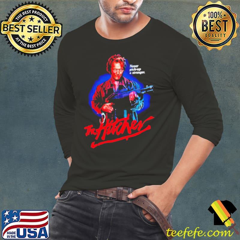 Never pick up a stranger the Hitcher shirt