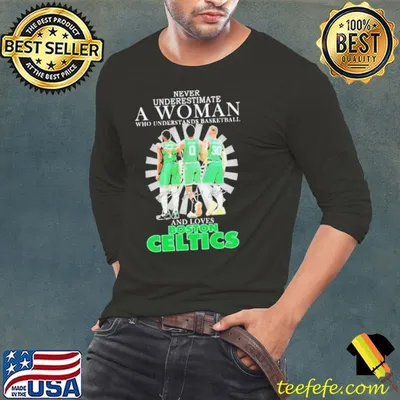 Never Underestimate a Woman who understands Basketball and loves Boston Celtics 2024 Signatures Shirt