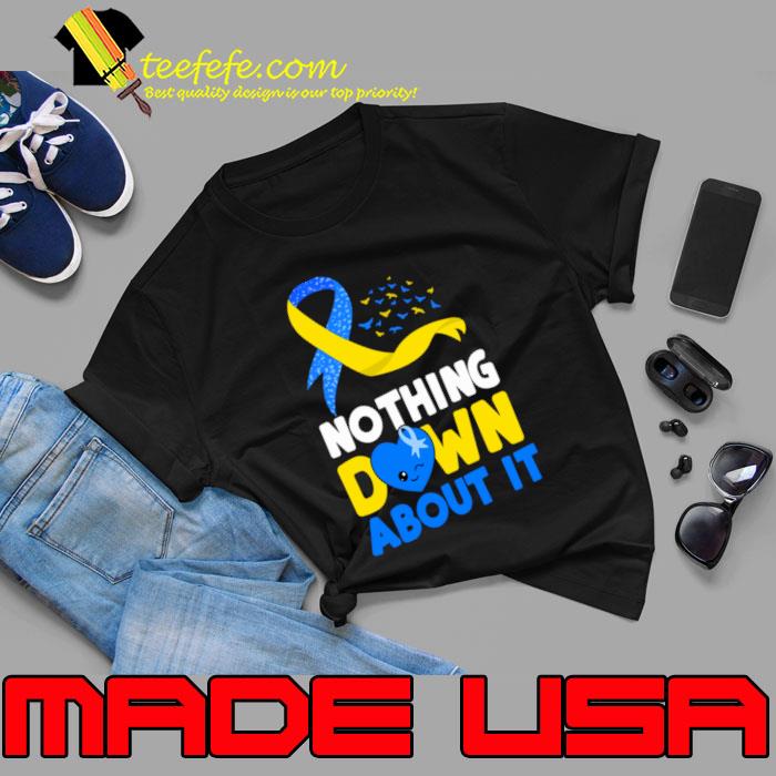 Nothing Down About It, Down Syndrome Awareness Day Blue And Yellow Ribbon T-Shirt Unisex Nothing Down About It, Down Syndrome Awareness Day Blue And Yellow Ribbon T-Shirt Unisex