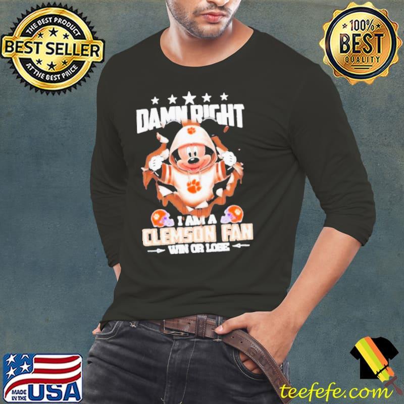 Official mickey mouse damn right I am a Clemson Tigers fan win or lose Helmet And logo s Long Sleeve Tee Official mickey mouse damn right I am a Clemson Tigers fan win or lose Helmet And logo s Long Sleeve Tee