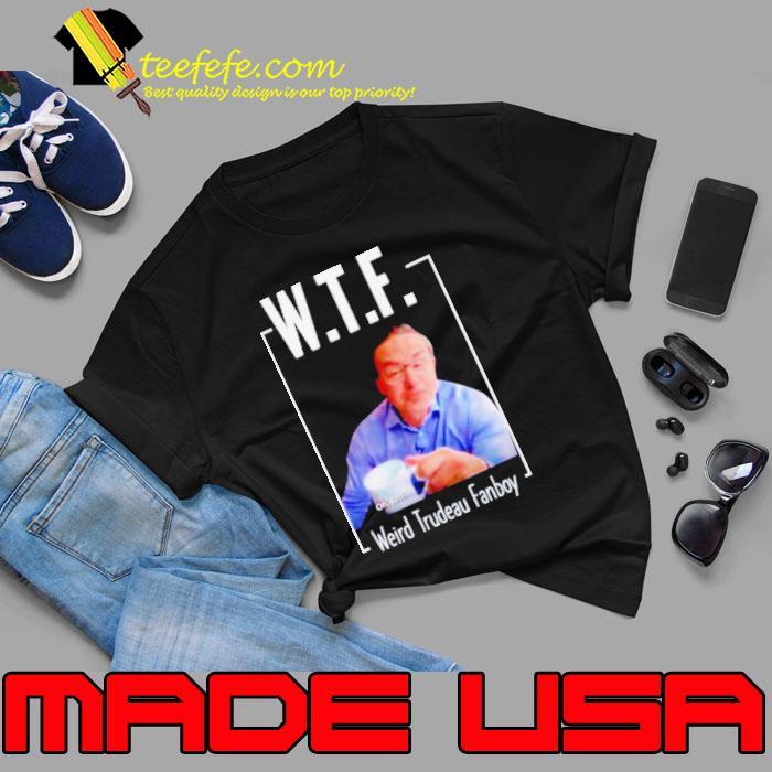 Pierre Poilievre WTF Weird Trydeau Fanboy s Unisex Pierre Poilievre WTF Weird Trydeau Fanboy s Unisex