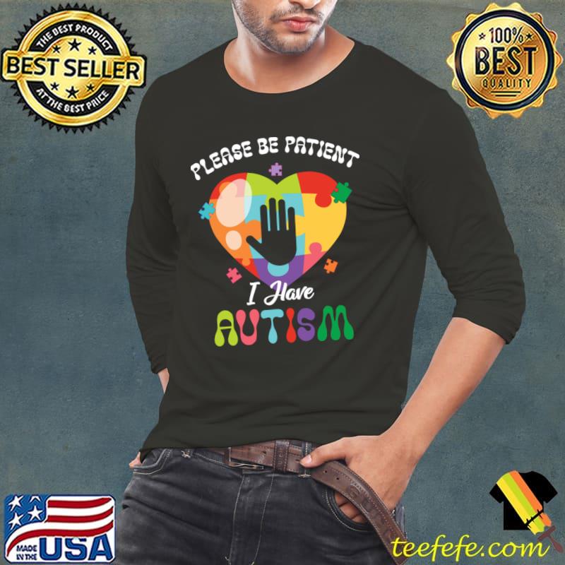Please Be Patient I Have Autism Puzzle Heart Autism Awareness T-Shirt