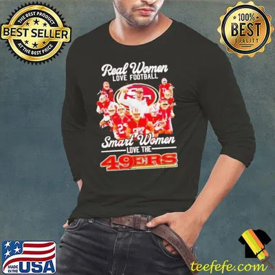 Real Women Love Football Smart Women Love The Sf 49ers Football Players Signatures Shirt