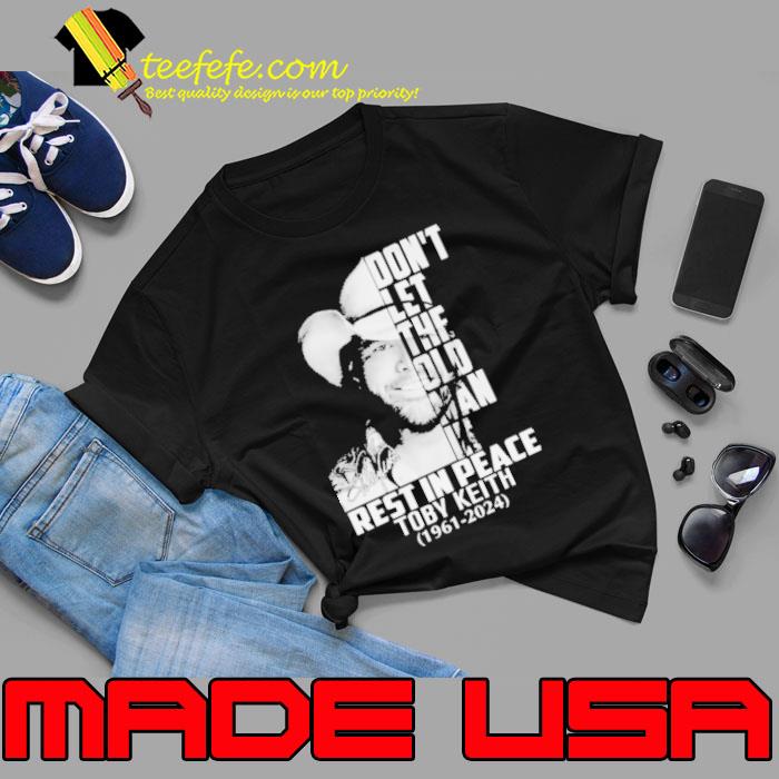 RIP Toby Keith 1961 2024 Don’t Let The Old Man In Signature Shirt Unisex RIP Toby Keith 1961 2024 Don’t Let The Old Man In Signature Shirt Unisex