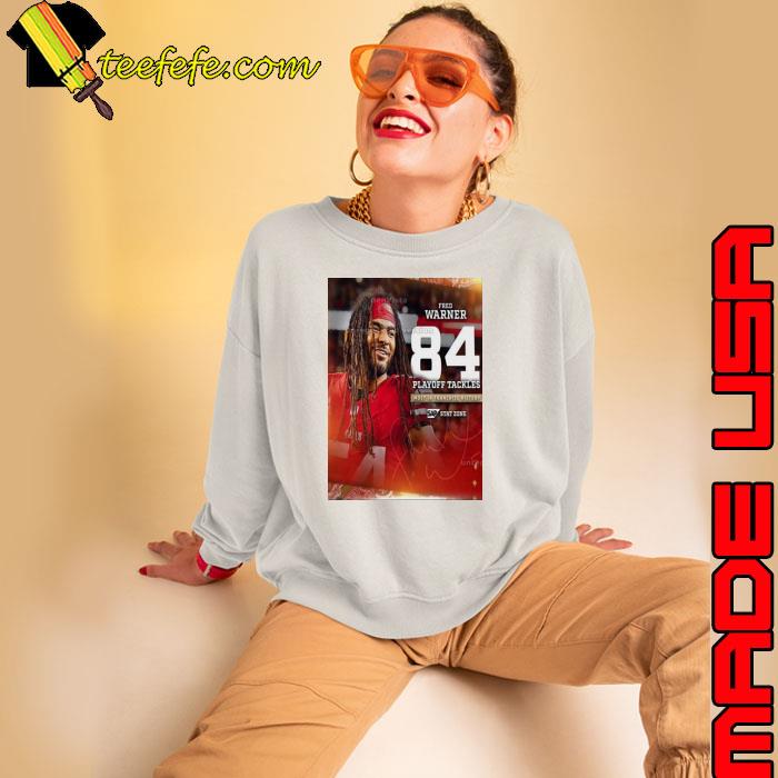 San Francisco 49ers Fred Warner 84 Playoff Tackles Most In Franchise History Shirt Sweatshirt San Francisco 49ers Fred Warner 84 Playoff Tackles Most In Franchise History Shirt Sweatshirt