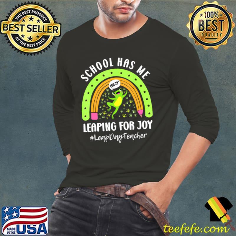 School Has Me Leaping For Joy Leap Day Teacher Teaching February 29th Rainbow Frog T-Shirt School Has Me Leaping For Joy Leap Day Teacher Teaching February 29th Rainbow Frog T-Shirt