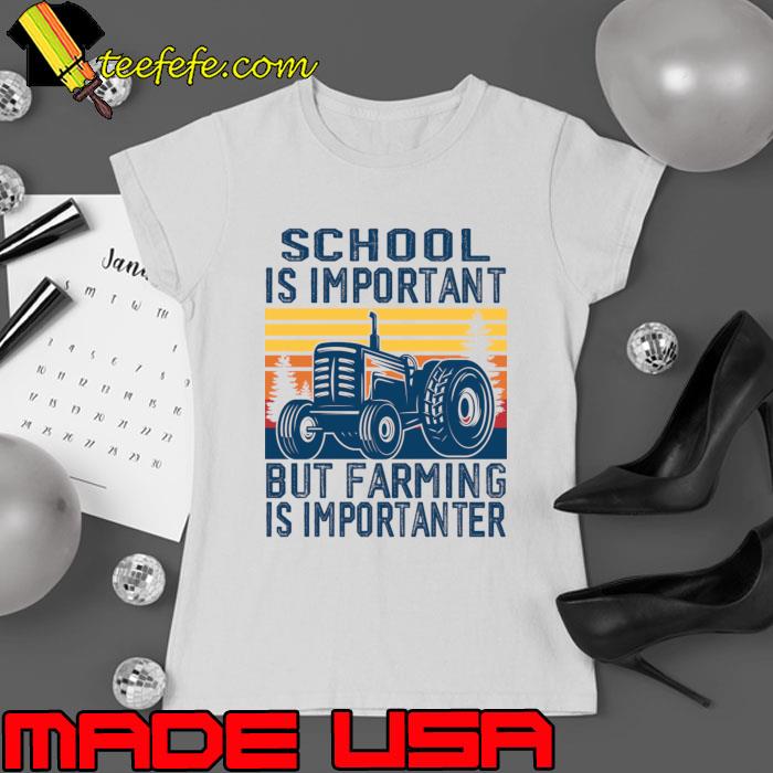 School Is Important But Farming Is Importanter Vintage Farmer T-Shirt