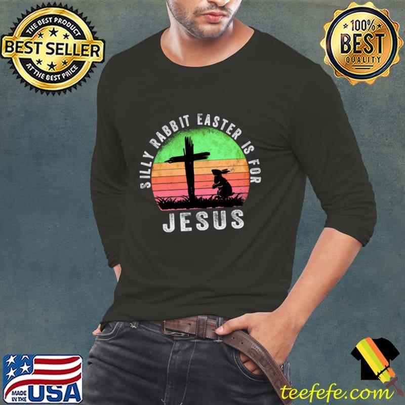 Silly Rabbit Easter is for Jesus Christian Religious Vintage Sunset T-Shirt Long Sleeve Tee Silly Rabbit Easter is for Jesus Christian Religious Vintage Sunset T-Shirt Long Sleeve Tee