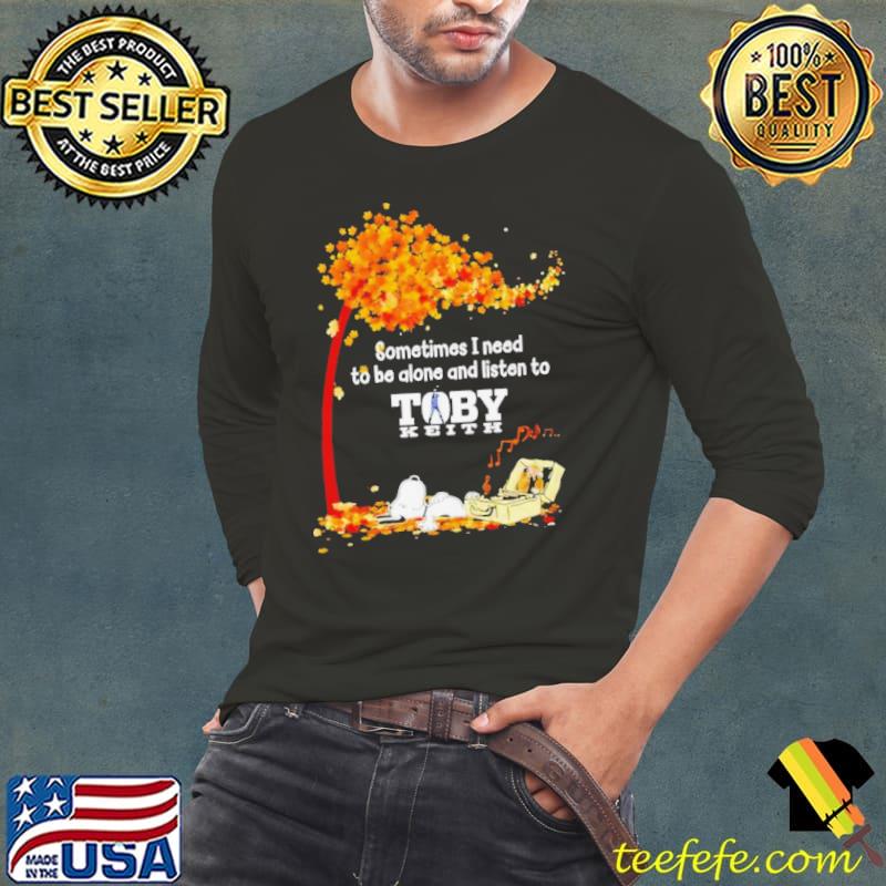 Snoopy sometimes I need to be alone and listen to Toby Keith shirt Snoopy sometimes I need to be alone and listen to Toby Keith shirt