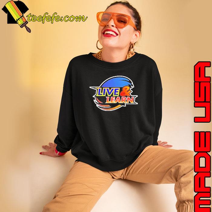Sonic Lessons Live Learn Shirt Sweatshirt Sonic Lessons Live Learn Shirt Sweatshirt
