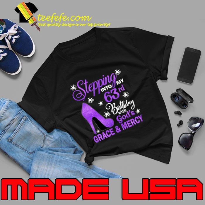 Stepping Into My 63rd Birthday With God's Grace & Mercy Bday T-Shirt Unisex Stepping Into My 63rd Birthday With God's Grace & Mercy Bday T-Shirt Unisex