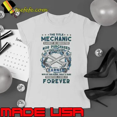 The Title Mechanic Cannot be inherited nor Purchased earned therefore shirt