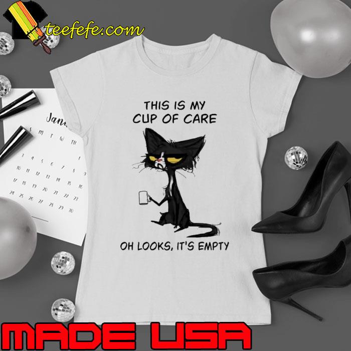 This Is My Cup Of Care Oh Looks It's Empty Cat s Ladies tee This Is My Cup Of Care Oh Looks It's Empty Cat s Ladies tee