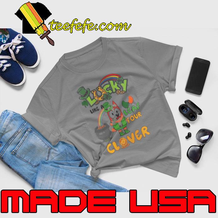 Top bluey Lucky Like A Four Leaf Clover Happy St Patrick’s Day s Unisex Top bluey Lucky Like A Four Leaf Clover Happy St Patrick’s Day s Unisex