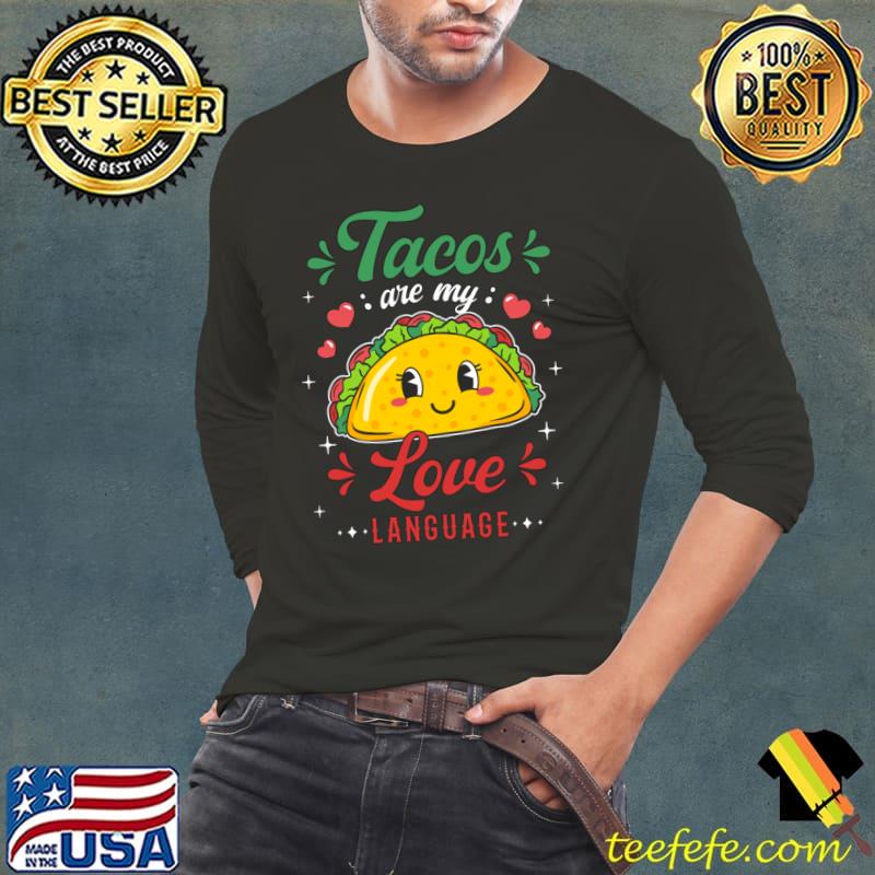 Top taco Tacos Are My Love Language Cute Taco Lover T-Shirt Long Sleeve Tee Top taco Tacos Are My Love Language Cute Taco Lover T-Shirt Long Sleeve Tee