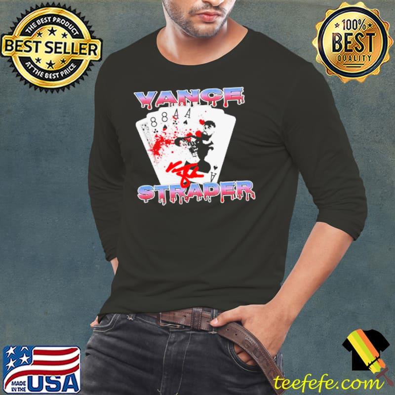 Vance Strader gonna kill you s Long Sleeve Tee Vance Strader gonna kill you s Long Sleeve Tee
