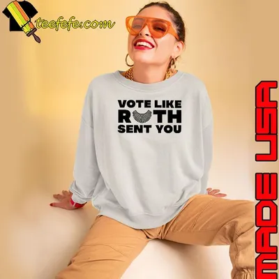 Vote like ruth sent you Feminist rbg shirt