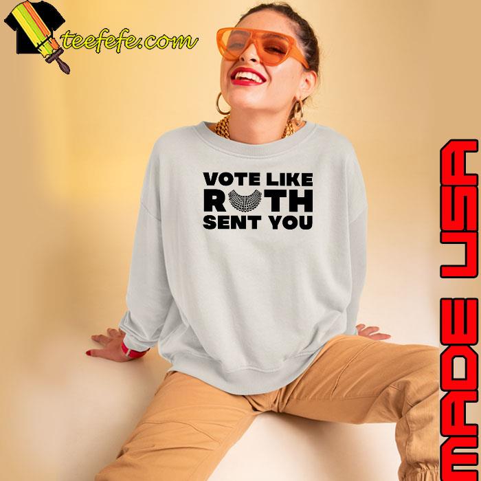 Vote like ruth sent you Feminist rbg shirt