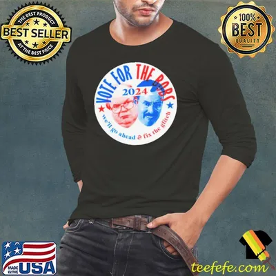 Vote The Bobs 2024 we’ll go ahead and fix the glitch shirt