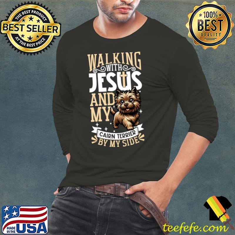 Walking with jesus and my border collie by my side Cairn Terrier T-Shirt Long Sleeve Tee Walking with jesus and my border collie by my side Cairn Terrier T-Shirt Long Sleeve Tee