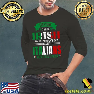 We're All A Little On St. Patrick's Day Except Italians We're Still Italian T-Shirt