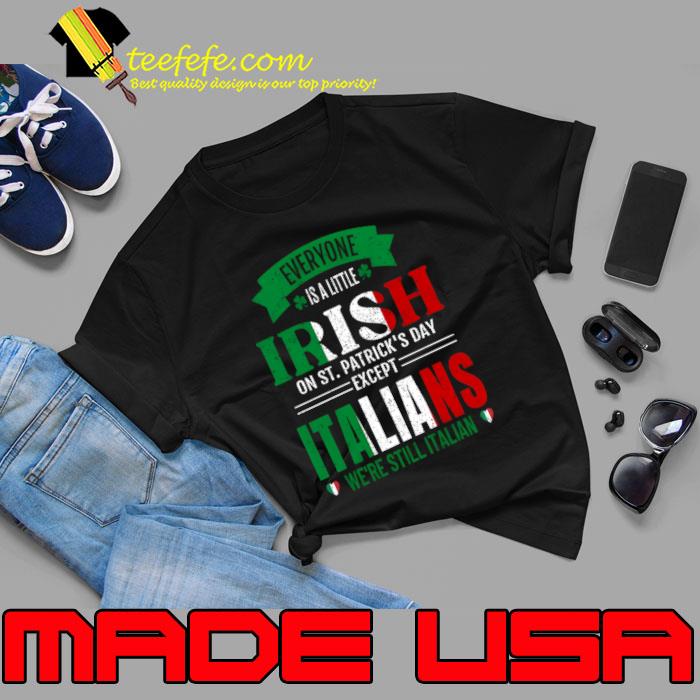 We're All A Little On St. Patrick's Day Except Italians We're Still Italian T-Shirt Unisex We're All A Little On St. Patrick's Day Except Italians We're Still Italian T-Shirt Unisex