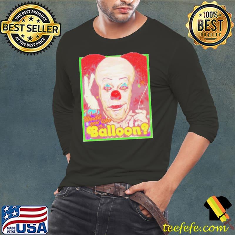 Would You Like A Balloon shirt