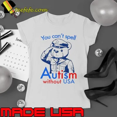 You Can’t Spell Autism Without USA shirt