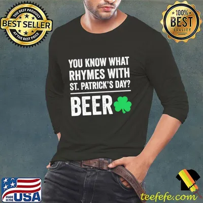 You know what rhymes with st patrick's day beer T-Shirt