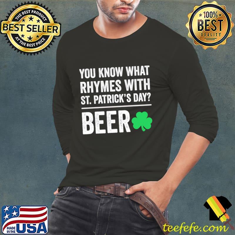 You know what rhymes with st patrick's day beer T-Shirt