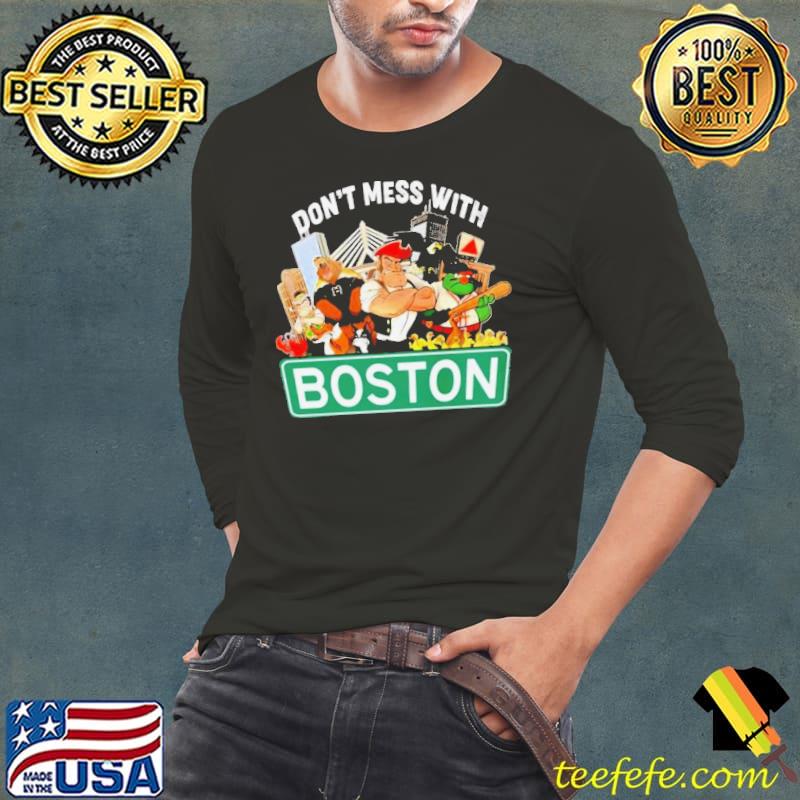 2024 Don’t Mess With Boston Sports Teams Mascots Shirt Long Sleeve Tee 2024 Don’t Mess With Boston Sports Teams Mascots Shirt Long Sleeve Tee