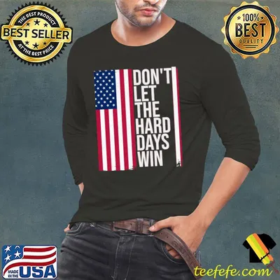 American Flag Don't Let the Hard Days Win Election 2024 T-Shirt