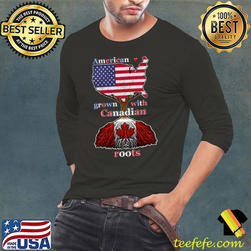 American grown with Canadian roots T-Shirt Long Sleeve Tee American grown with Canadian roots T-Shirt Long Sleeve Tee