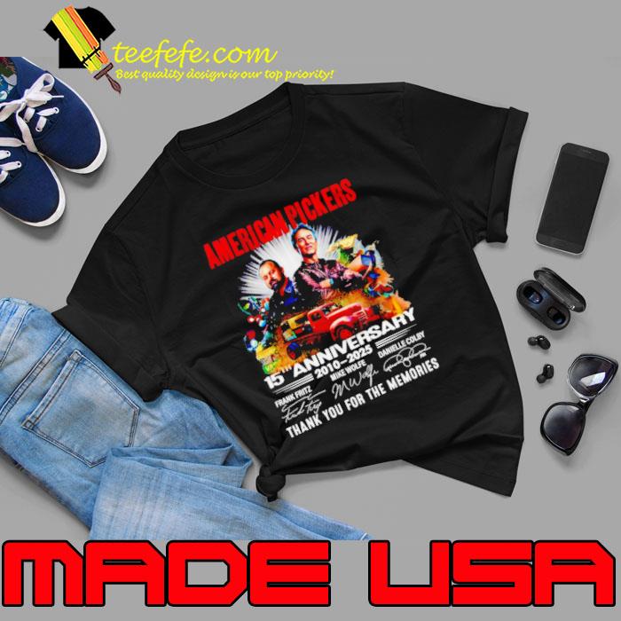 American Pickers 15th anniversary 2010 2025 thank you for the memories signatures s Unisex American Pickers 15th anniversary 2010 2025 thank you for the memories signatures s Unisex