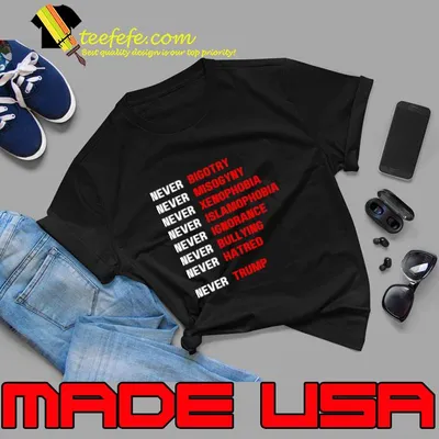Anti-Trump Statement Never Bigotry Misosymy Stand Against Hate & Discrimination Social T-Shirt