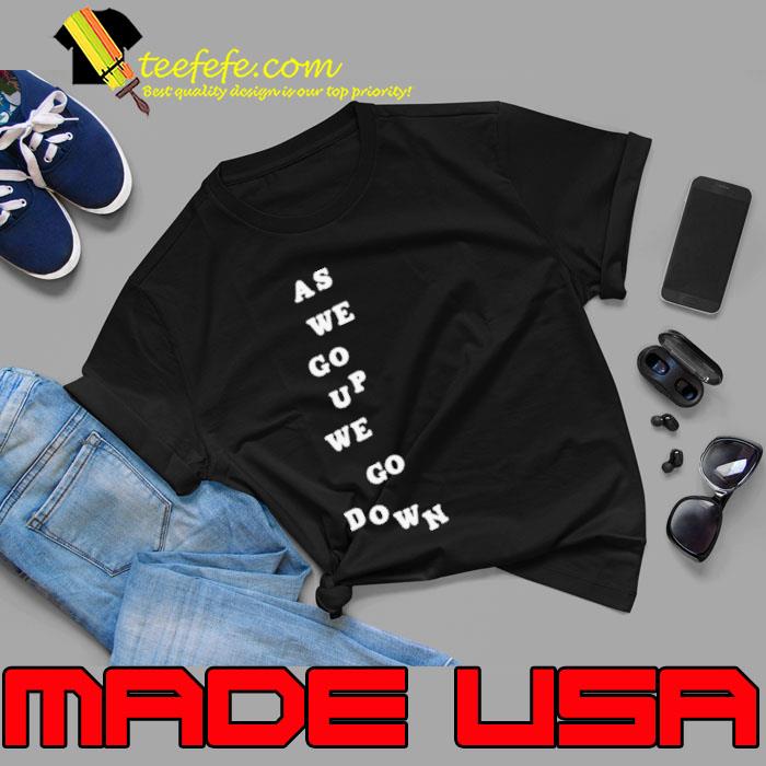 As we go up we go down s Unisex As we go up we go down s Unisex