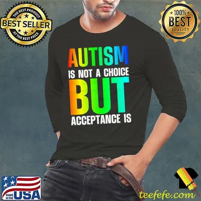 Autism Is Not A Choice But Acceptance Is T-Shirt