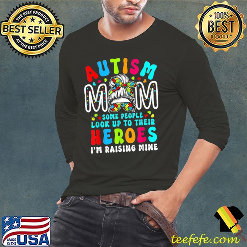 Autism Mom Raising Hero T-Shirt Long Sleeve Tee Autism Mom Raising Hero T-Shirt Long Sleeve Tee