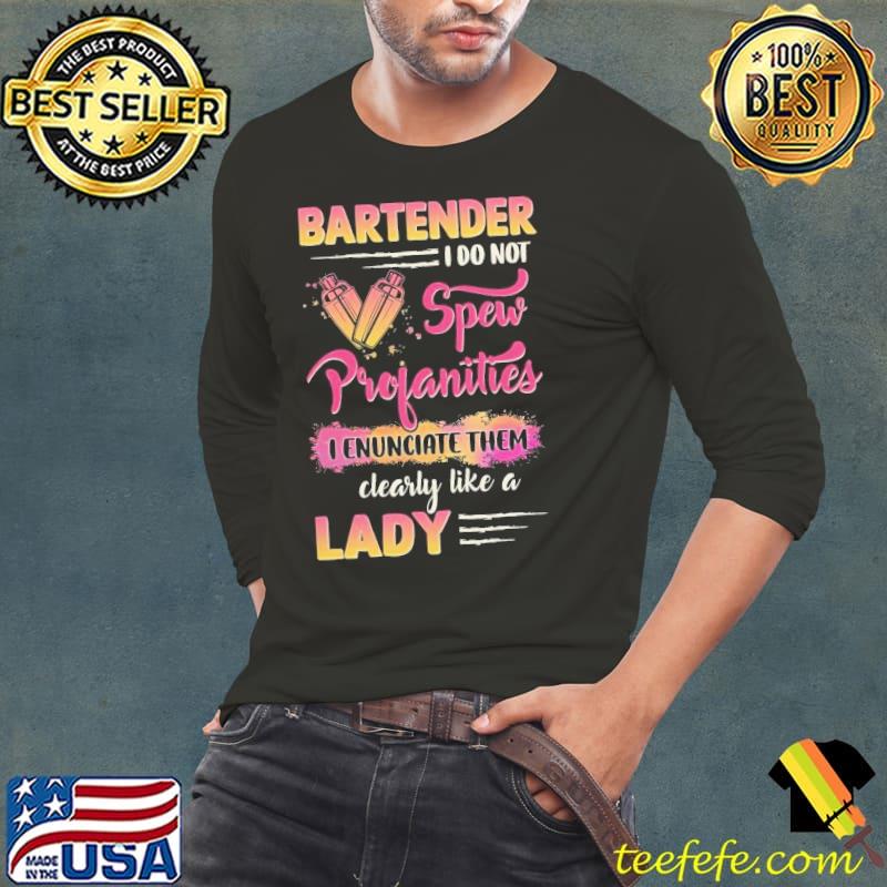 Awesome bartender do not spew profanities enunciate them clearly lady shirt