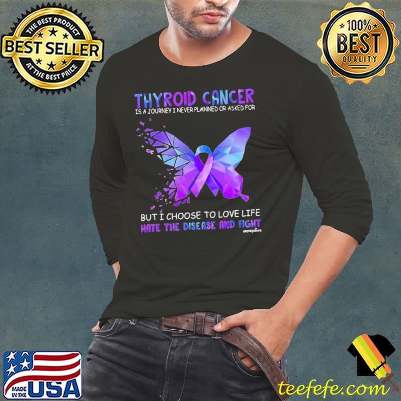 Awesome thyroid Cancer Is A Journey I Never Planned Or Asked For Thyroid Cancer Awareness Butterfly shirt