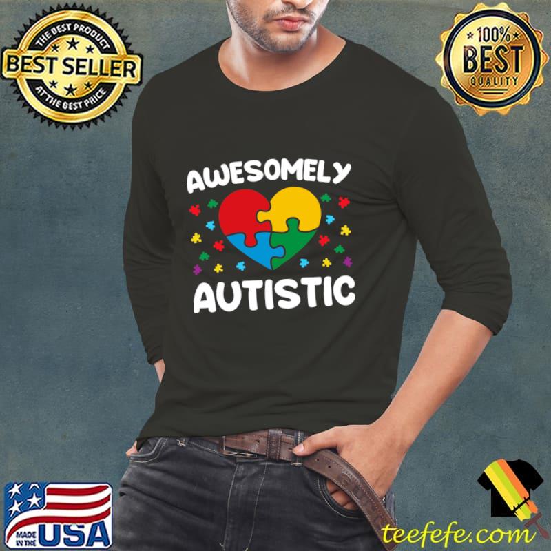 Awesomely autistc heart autism awareness T-Shirt Long Sleeve Tee Awesomely autistc heart autism awareness T-Shirt Long Sleeve Tee