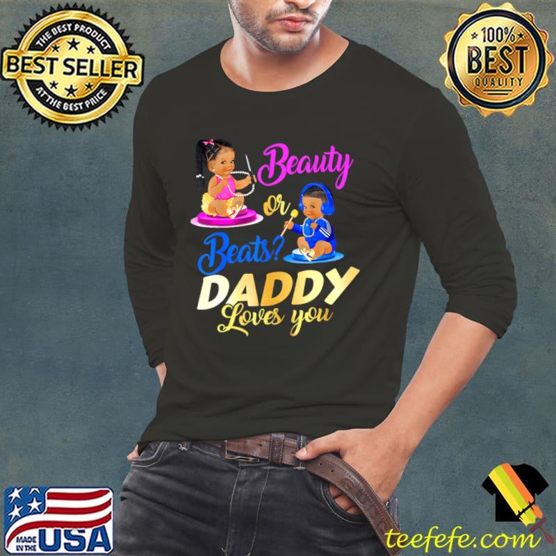 Beauty Or Beat Daddy Loves You Gender Reveal Party T-Shirt