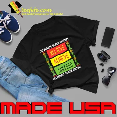 Believe Achieve Succeed Black History Political T-Shirt