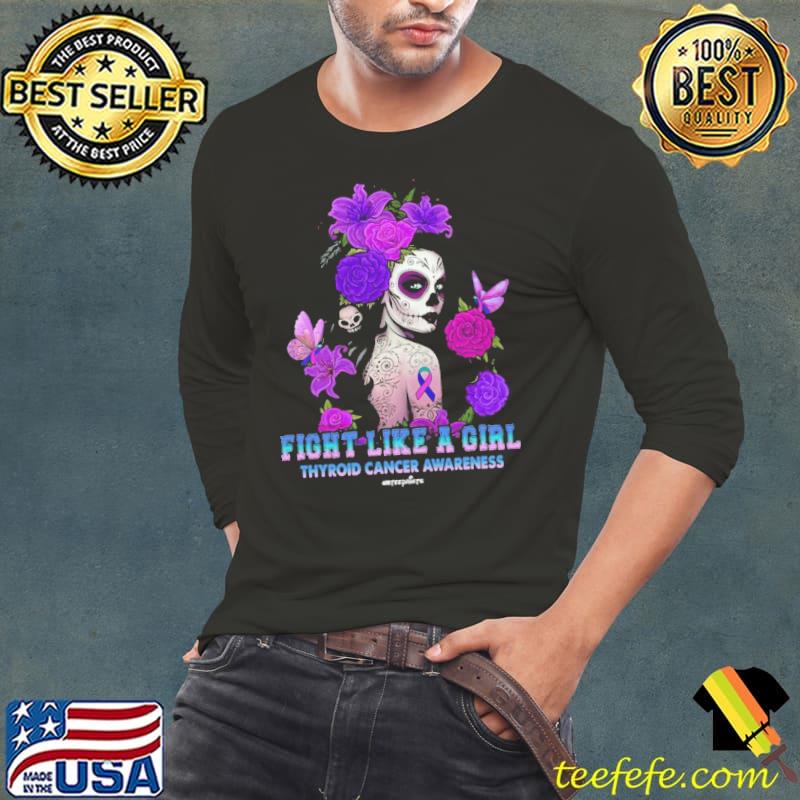 Best fight Like A Girl Thyroid Cancer Awareness Woman Flower shirt